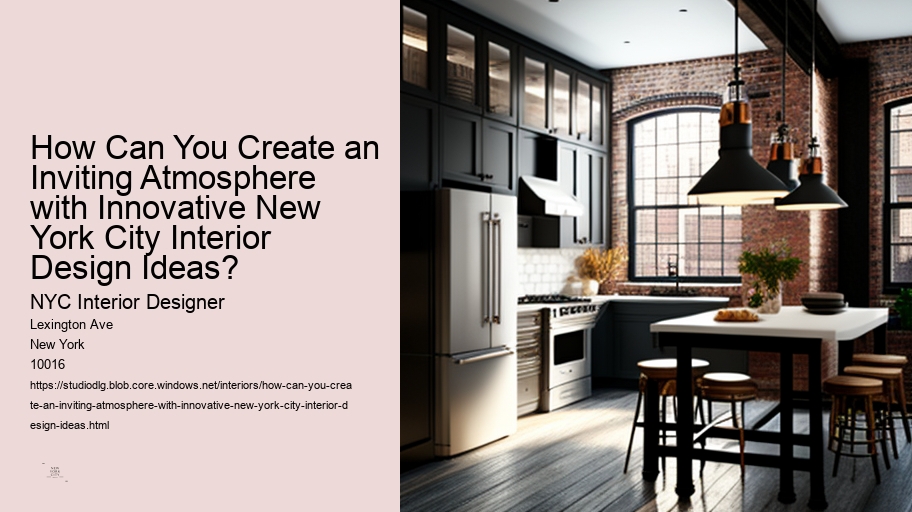 How Can You Create an Inviting Atmosphere with Innovative New York City Interior Design Ideas?